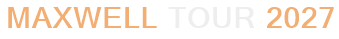 Maxwell Tour 2027